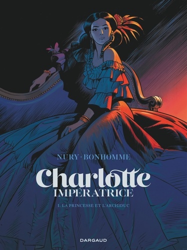 Couverture du livre ~ Charlotte impératrice Tome 1 : La Princesse et l'Archiduc