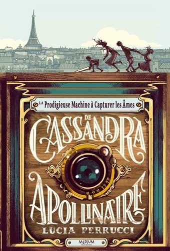Couverture du livre ~ La prodigieuse machine à capturer les âmes de Cassandra Apollinaire
