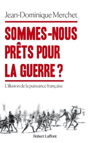 Couverture du livre ~ Sommes-nous prêts pour la guerre ? L'illusion de la puissance française