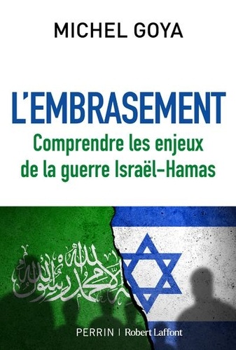 Couverture du livre ~ L'embrasement. Comprendre les enjeux de la guerre Israël-Hamas