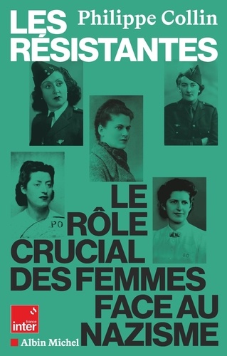 Couverture du livre ~ Les Résistantes. Le rôle crucial des femmes face au nazisme entre 1940 et 1944