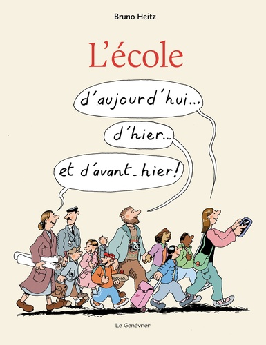 Couverture du livre ~ L'école d'aujourd'hui... d'hier... et d'avant-hier !