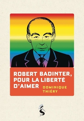 Couverture du livre ~ Robert Badinter, pour la liberté d'aimer