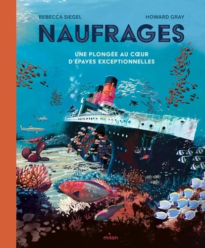 Couverture du livre ~ Naufrages - Une plongée au coeur d'épaves exceptionnelles. Une plongée au coeur d'épaves exceptionnelles