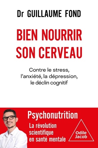Couverture du livre ~ Bien nourrir son cerveau. Contre le stress, l'anxiété, la dépression, le déclin cognitif