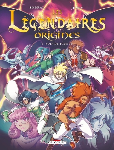 Couverture du livre ~ Les légendaires origines Tome 6 : Soif de justice