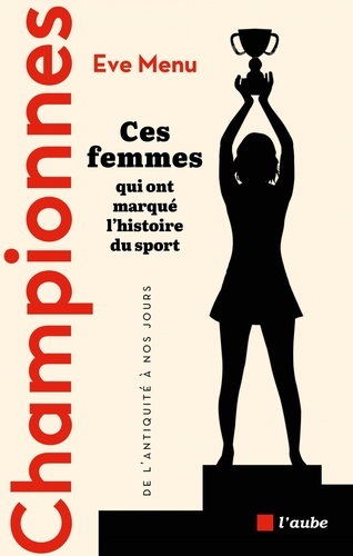 Couverture du livre ~ Championnes. Ces femmes qui ont marqué l'histoire du sport, de l'Antiquité à nos jours