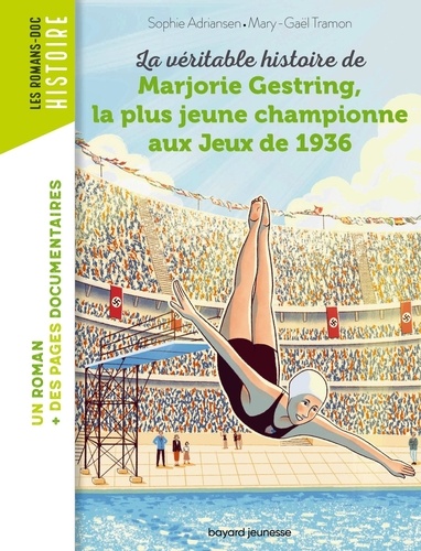 Couverture du livre ~ La véritable histoire de Marjorie Gestring, la plus jeune championne aux Jeux de 1936