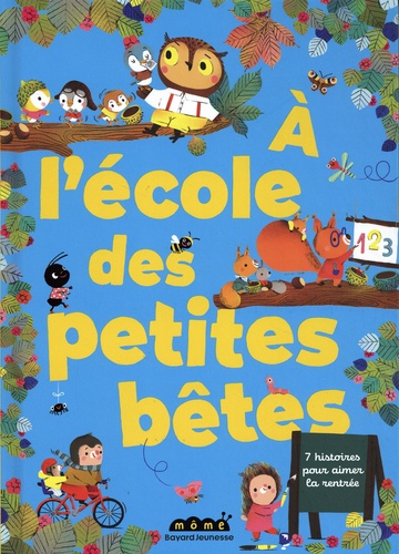 Couverture du livre ~ A l'école des petites bêtes. 7 histoires pour aimer la rentrée