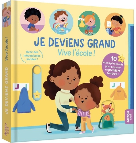 Couverture du livre ~ Je deviens grand : Vive l'école ! 10 accomplissements pour préparer sa première rentrée